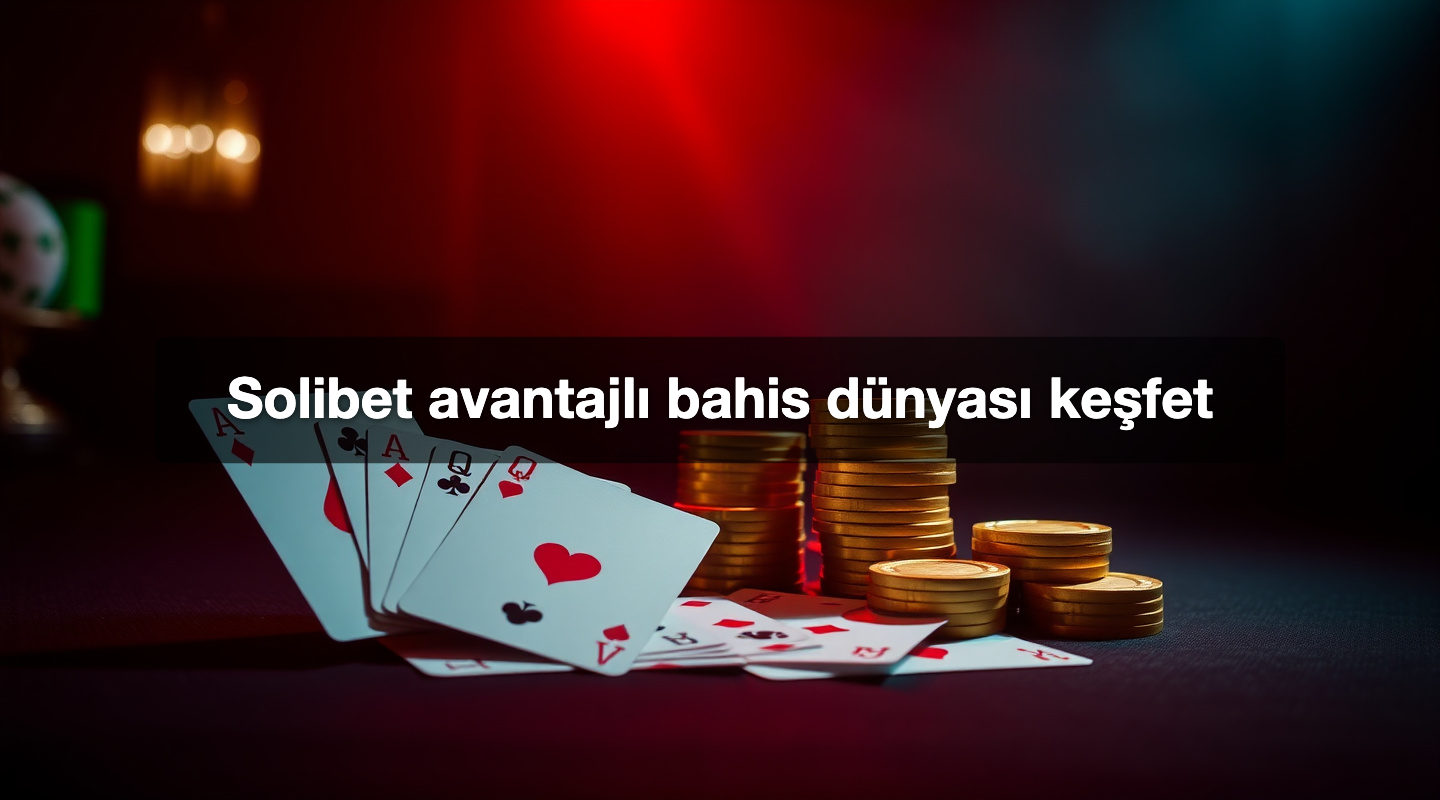 Solibet avantajlı bahis dünyası keşfet
